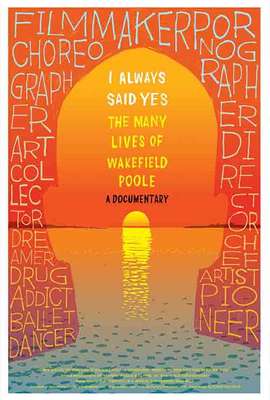 I Always Said Yes: The Many Lives of Wakefield Poole